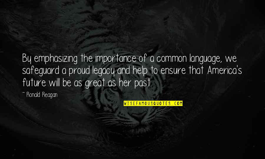 Roy Wilkins Famous Quotes By Ronald Reagan: By emphasizing the importance of a common language,