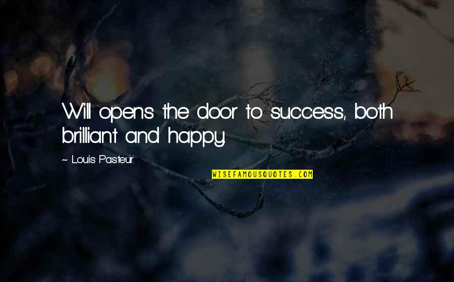 Rozar En Quotes By Louis Pasteur: Will opens the door to success, both brilliant