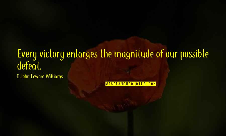 Rpart Quotes By John Edward Williams: Every victory enlarges the magnitude of our possible