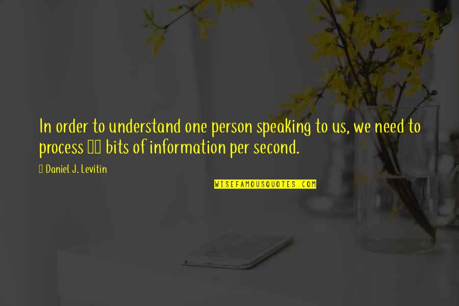 Rtelemezo Sz T R Quotes By Daniel J. Levitin: In order to understand one person speaking to