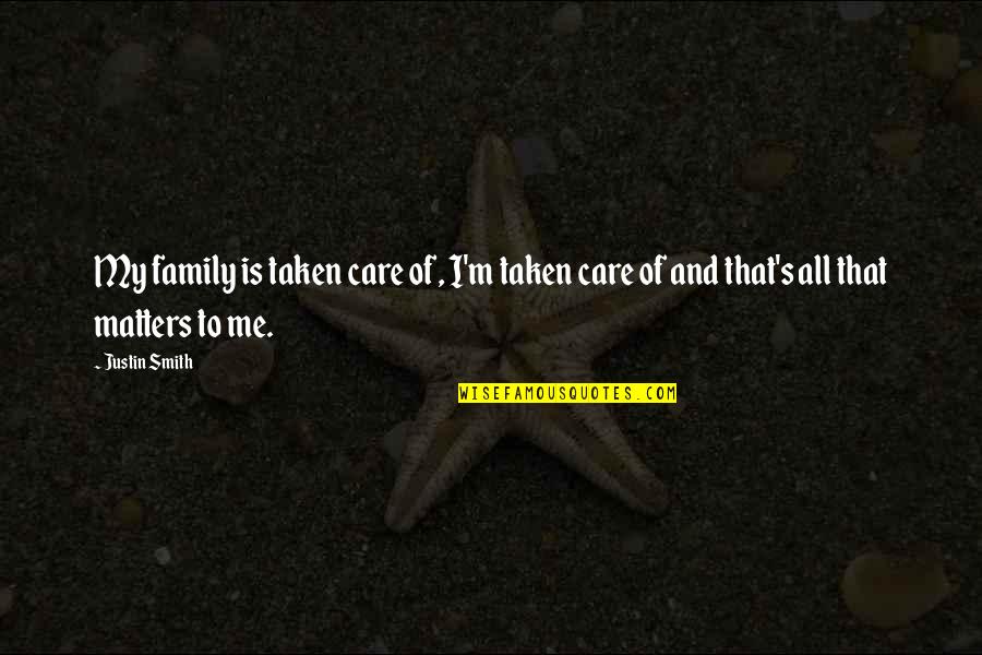 Ruarks Urbanna Quotes By Justin Smith: My family is taken care of, I'm taken