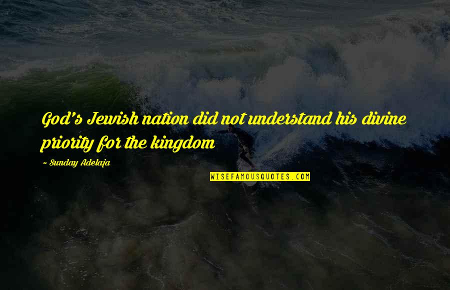 Rubini Naidu Quotes By Sunday Adelaja: God's Jewish nation did not understand his divine