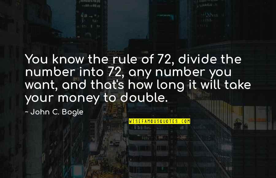 Ruby Doris Smith Robinson Quotes By John C. Bogle: You know the rule of 72, divide the