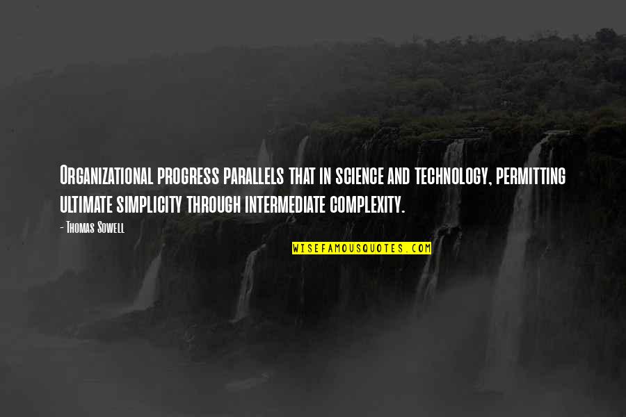 Rudat Banten Quotes By Thomas Sowell: Organizational progress parallels that in science and technology,