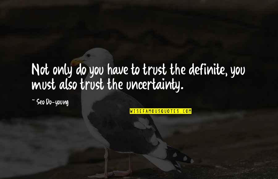 Rudderhams Quotes By Seo Do-young: Not only do you have to trust the