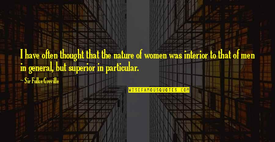 Rudderhams Quotes By Sir Fulke Greville: I have often thought that the nature of