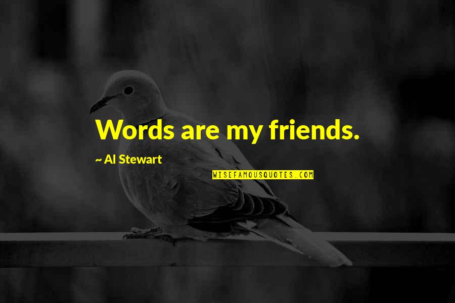 Rudeness And Arrogance Quotes By Al Stewart: Words are my friends.