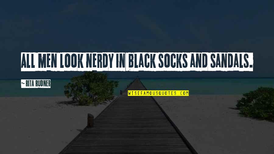 Rudner Quotes By Rita Rudner: All men look nerdy in black socks and