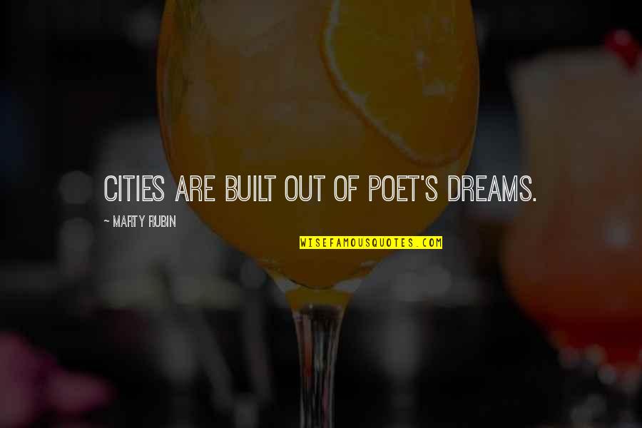 Ruhest Ndler Quotes By Marty Rubin: Cities are built out of poet's dreams.