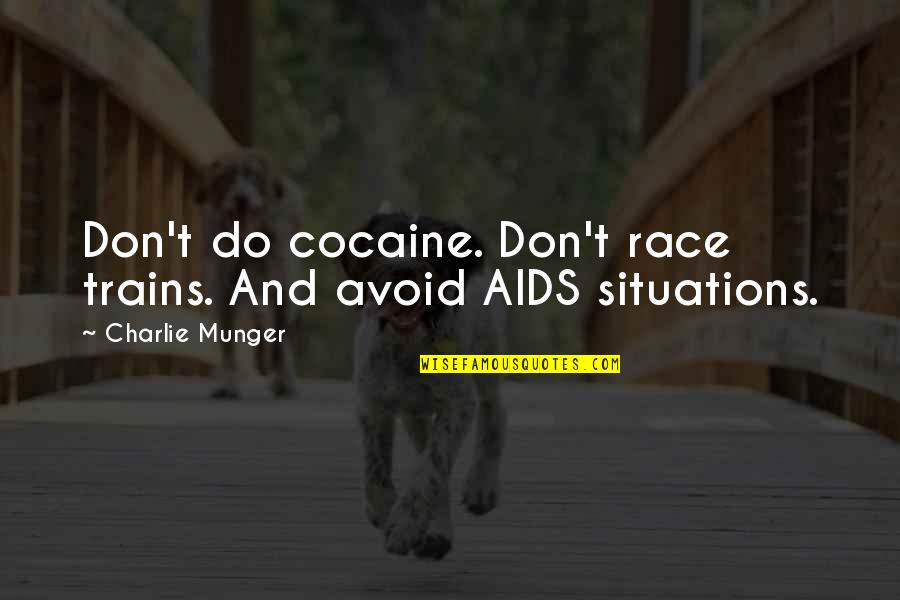 Ruhoff Test Quotes By Charlie Munger: Don't do cocaine. Don't race trains. And avoid