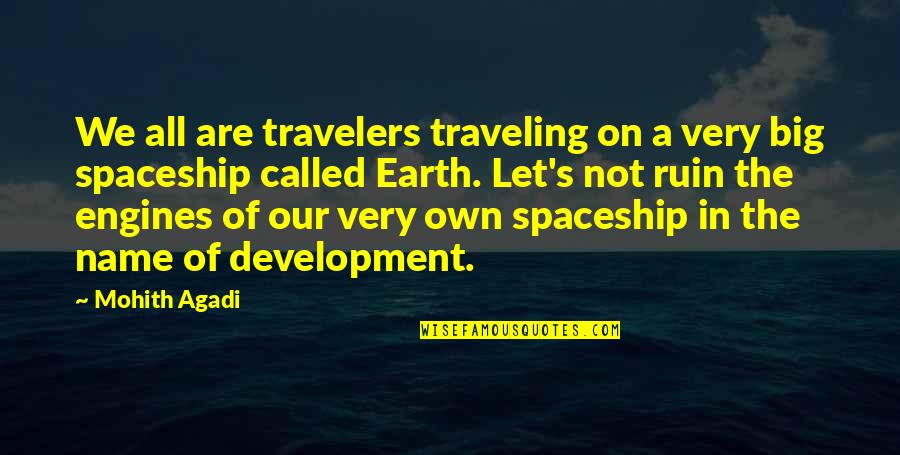 Ruin Quotes Quotes By Mohith Agadi: We all are travelers traveling on a very