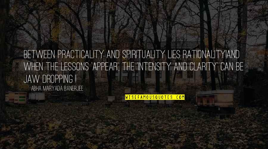 Rukun Quotes By Abha Maryada Banerjee: Between Practicality and Spirituality lies Rationality!And when the