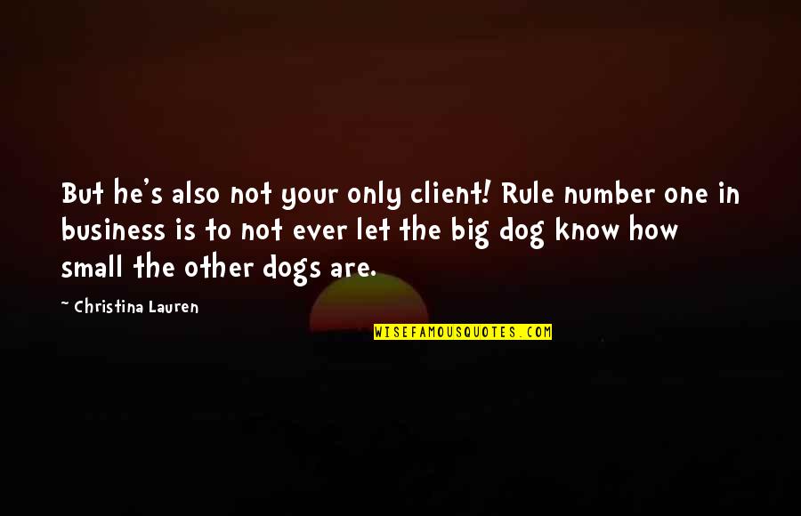 Rule Number One Quotes By Christina Lauren: But he's also not your only client! Rule