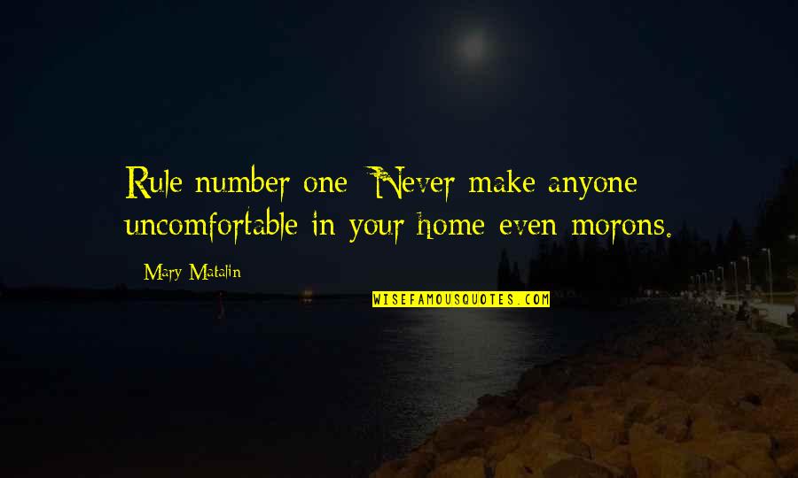 Rule Number One Quotes By Mary Matalin: Rule number one: Never make anyone uncomfortable in