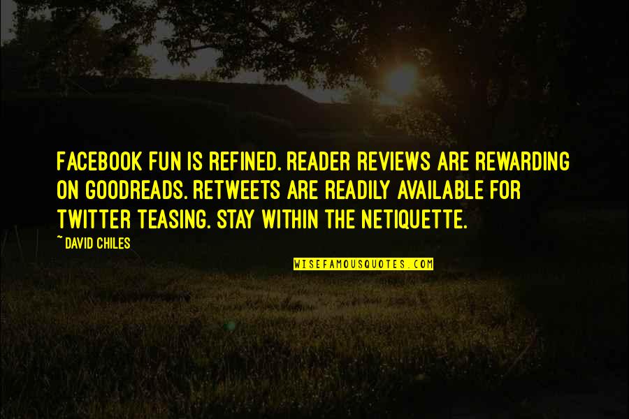 Rules For Netiquette Quotes By David Chiles: Facebook Fun is refined. Reader reviews are rewarding