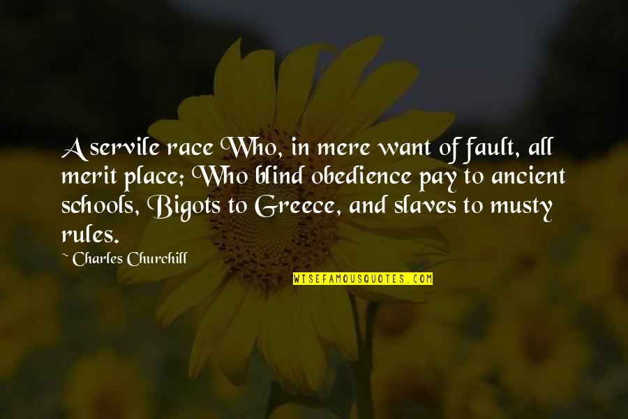 Rules In School Quotes By Charles Churchill: A servile race Who, in mere want of