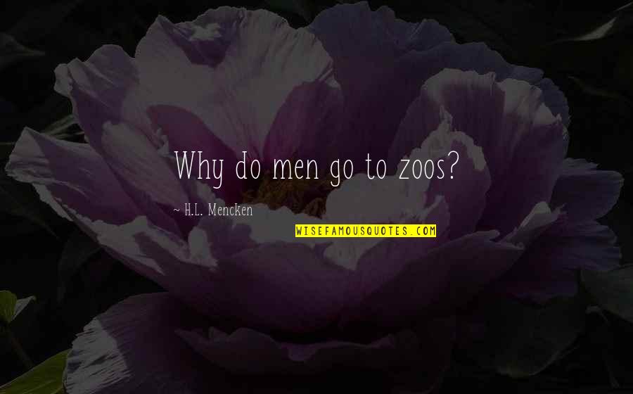 Rules Of The Game Amy Tan Quotes By H.L. Mencken: Why do men go to zoos?