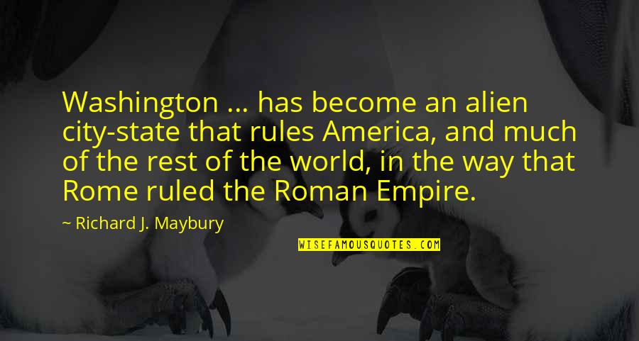 Rules The World Quotes By Richard J. Maybury: Washington ... has become an alien city-state that