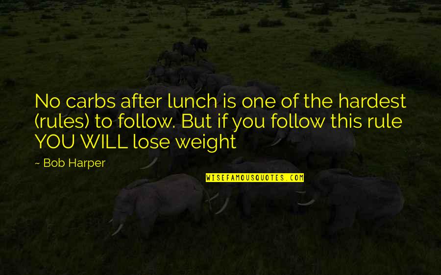 Rules To Follow Quotes By Bob Harper: No carbs after lunch is one of the