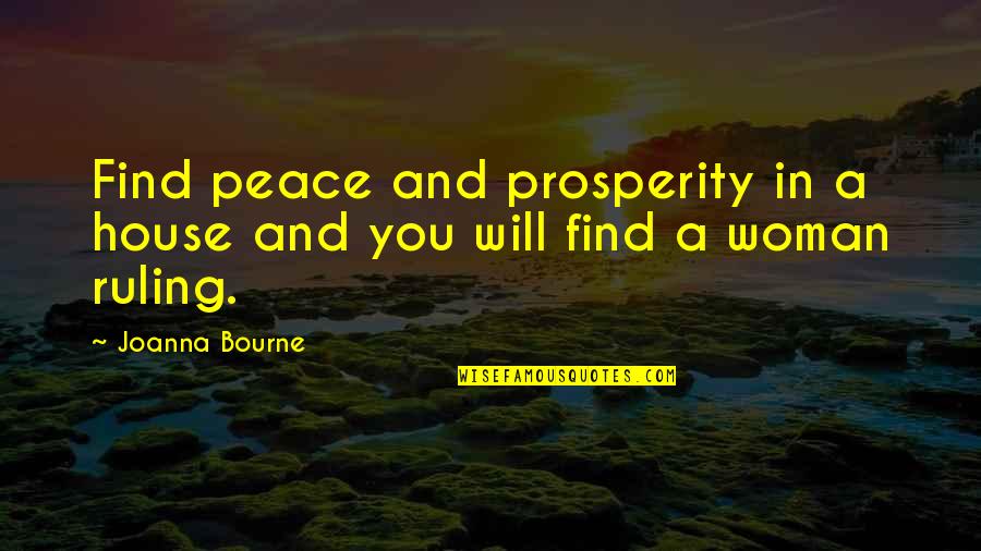 Ruling Quotes By Joanna Bourne: Find peace and prosperity in a house and