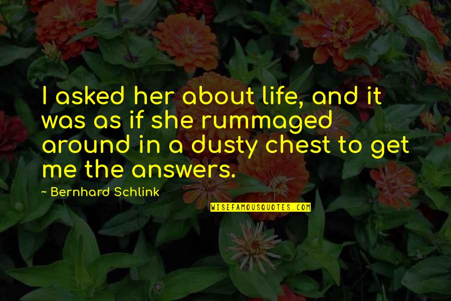 Rummaged Quotes By Bernhard Schlink: I asked her about life, and it was