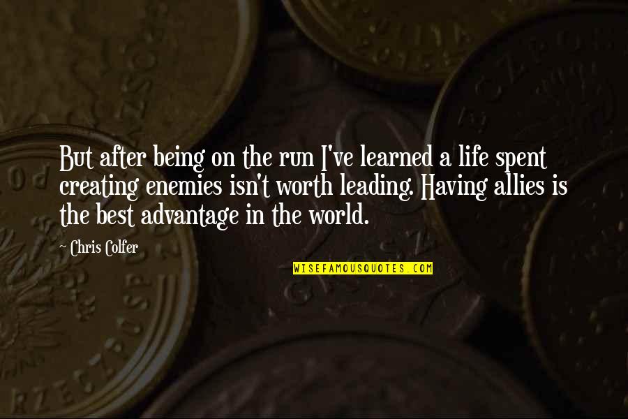 Run For There Life Quotes By Chris Colfer: But after being on the run I've learned