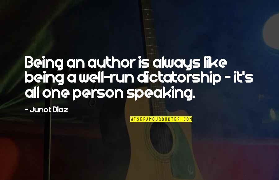 Run Like Quotes By Junot Diaz: Being an author is always like being a