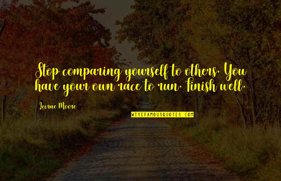 Run Your Own Life Quotes By Lecrae Moore: Stop comparing yourself to others. You have your