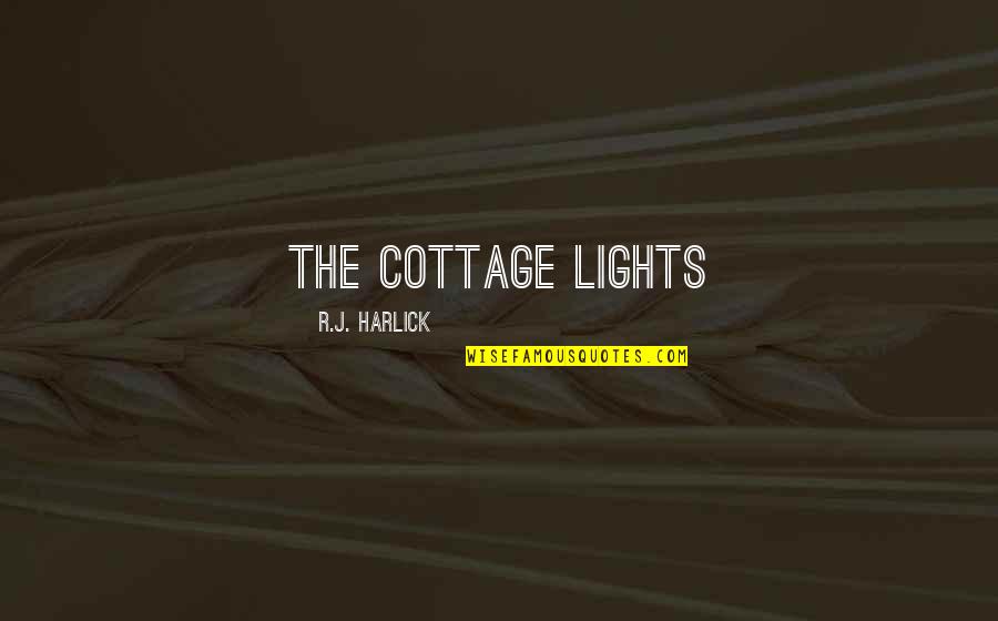 Runcorn Bridge Quotes By R.J. Harlick: the cottage lights