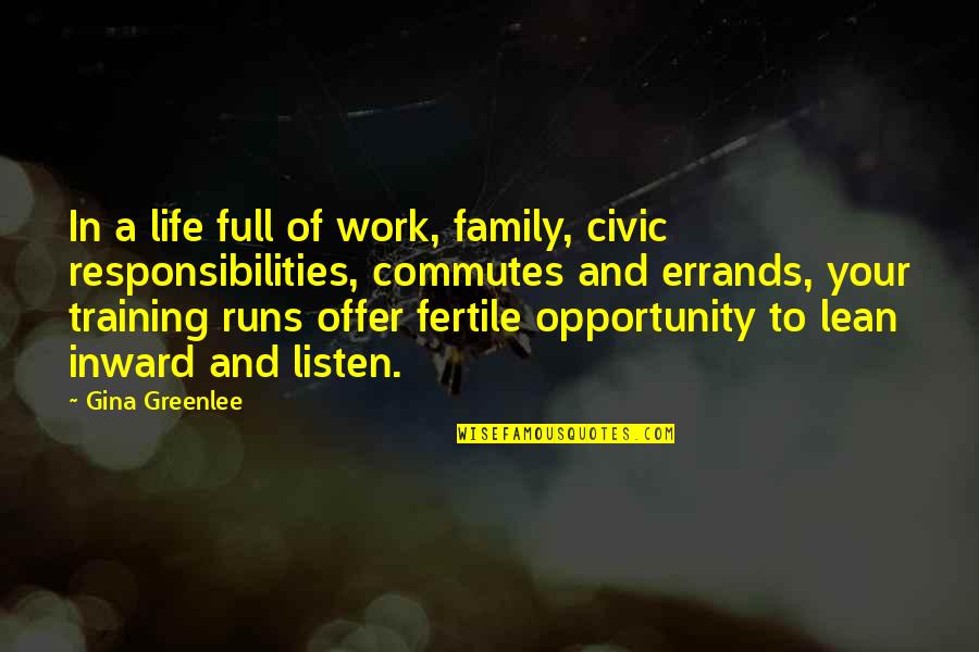 Runners Quotes By Gina Greenlee: In a life full of work, family, civic