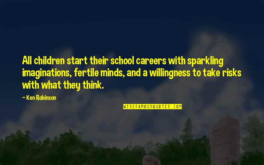 Running Dream Book Quotes By Ken Robinson: All children start their school careers with sparkling