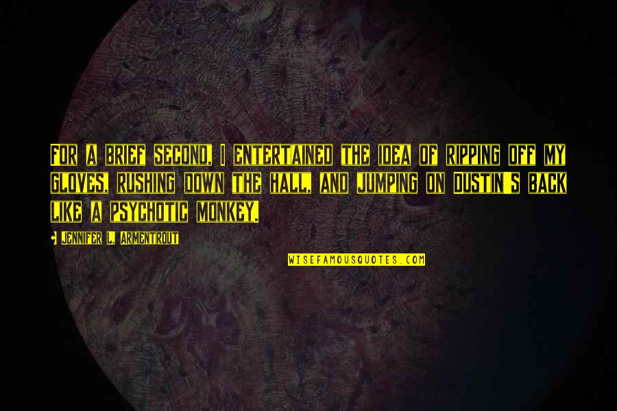 Running The Last Lap Quotes By Jennifer L. Armentrout: For a brief second, I entertained the idea