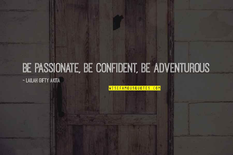 Runnings Supply Quotes By Lailah Gifty Akita: Be passionate, be confident, be adventurous