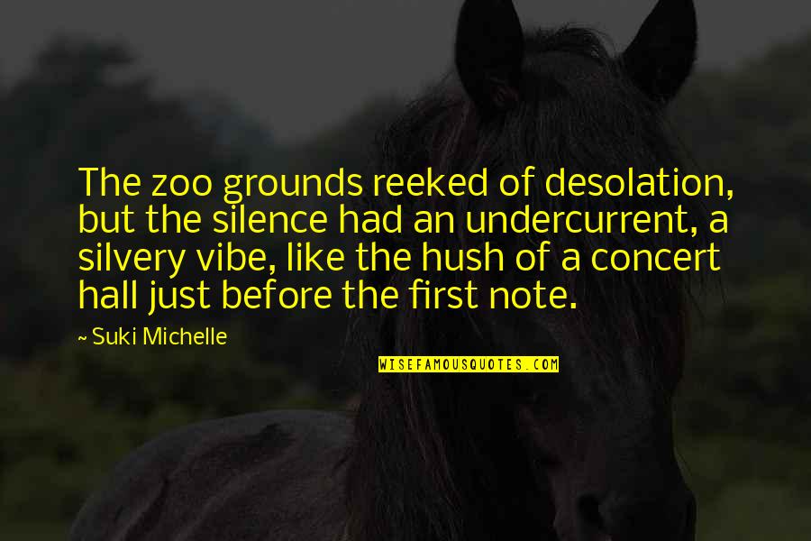 Rurika Ishihara Quotes By Suki Michelle: The zoo grounds reeked of desolation, but the