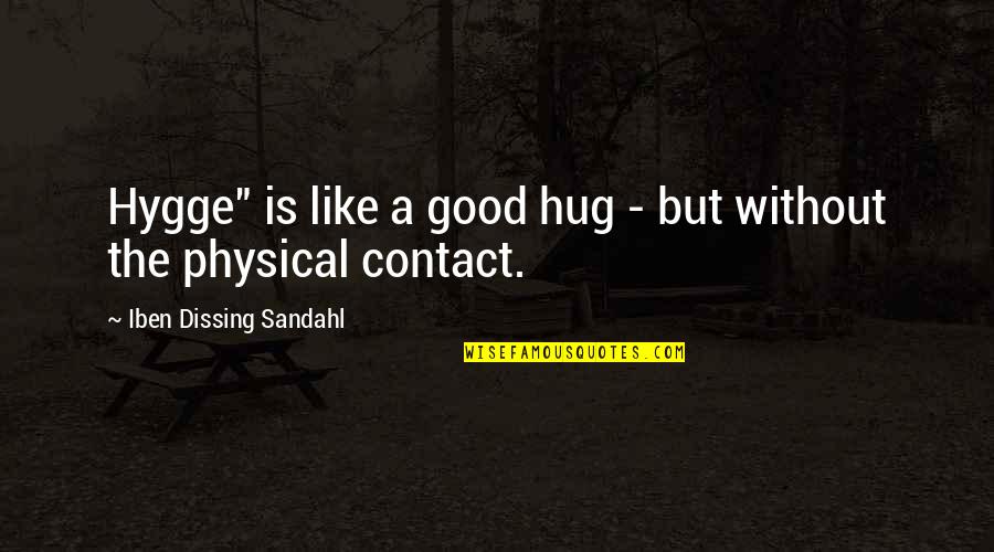 Russian Myers Quotes By Iben Dissing Sandahl: Hygge" is like a good hug - but