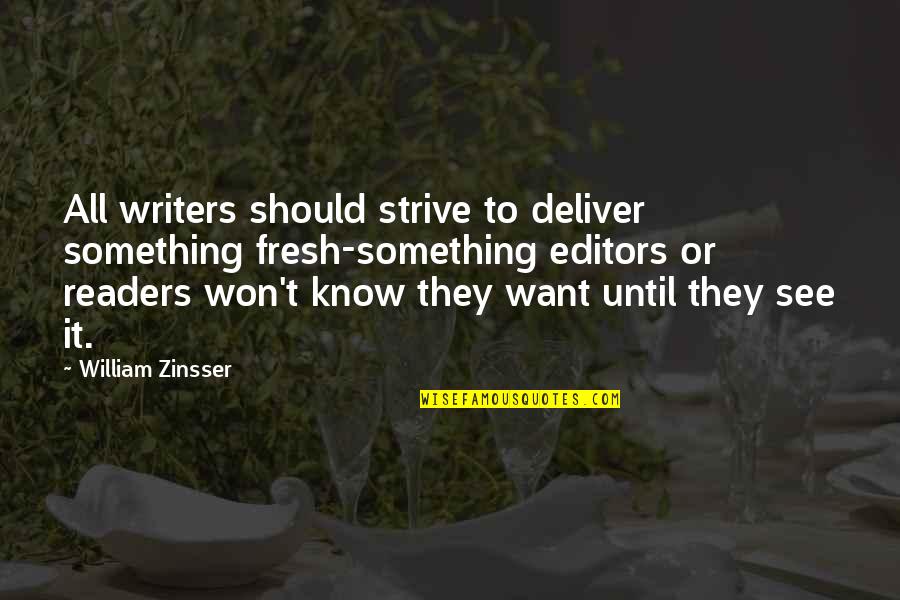 Russino Joseph Quotes By William Zinsser: All writers should strive to deliver something fresh-something