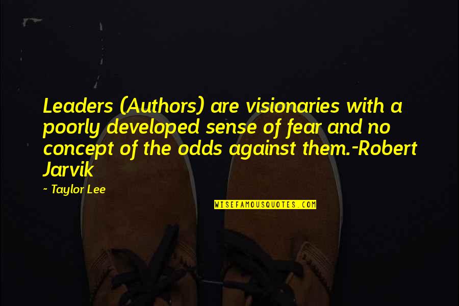 Russinovich Sysinternals Quotes By Taylor Lee: Leaders (Authors) are visionaries with a poorly developed