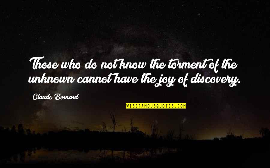 Russoniello Michael Quotes By Claude Bernard: Those who do not know the torment of