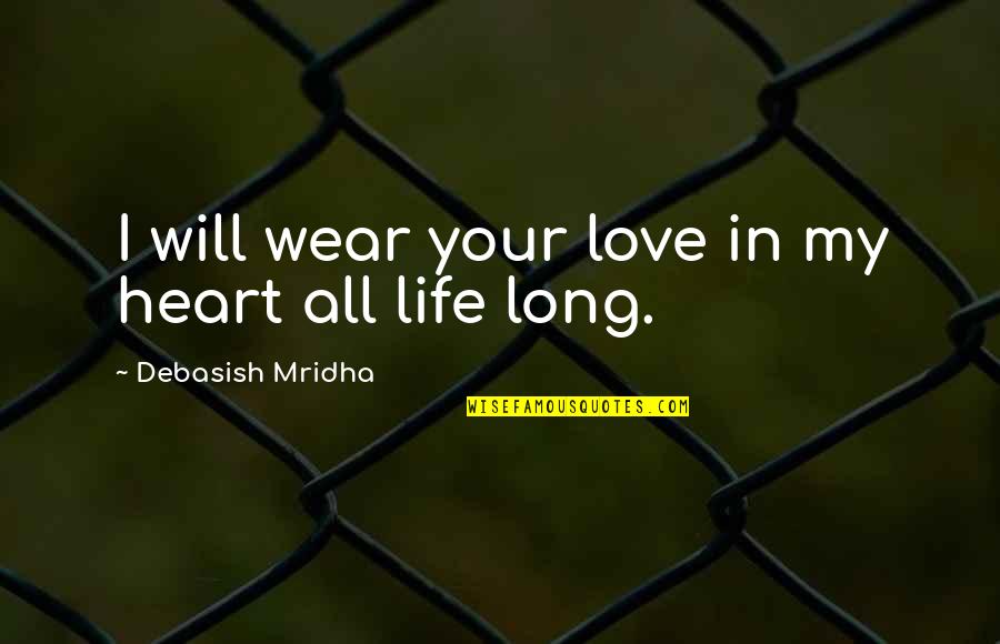 Rustico Arlington Quotes By Debasish Mridha: I will wear your love in my heart