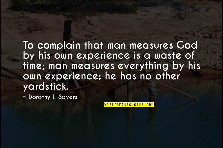 Rustico Quotes By Dorothy L. Sayers: To complain that man measures God by his