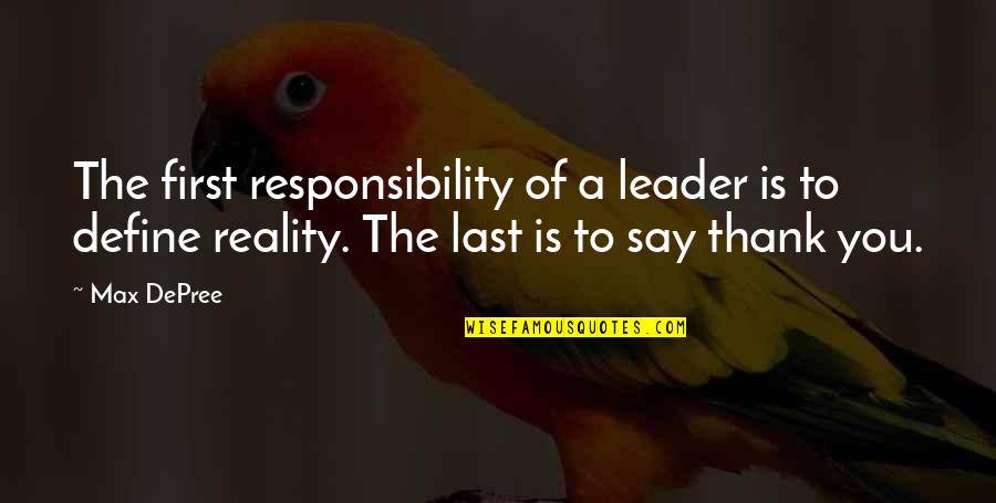 Ruthardt Quotes By Max DePree: The first responsibility of a leader is to