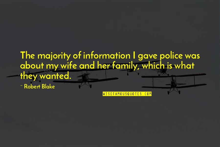 Ruthardt Quotes By Robert Blake: The majority of information I gave police was