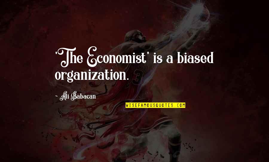 Rutherglen Quotes By Ali Babacan: 'The Economist' is a biased organization.