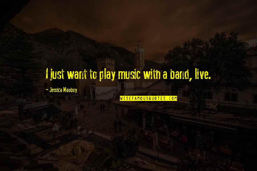 Ruthie From Ozark Quotes By Jessica Mauboy: I just want to play music with a