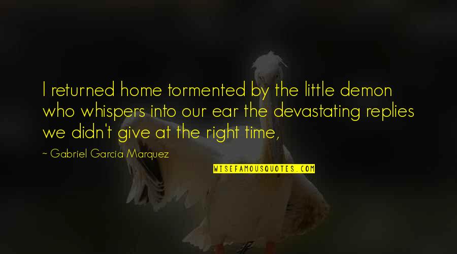 Ruttle Wild Quotes By Gabriel Garcia Marquez: I returned home tormented by the little demon