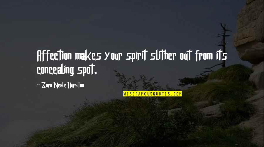 Ruzzle Free Quotes By Zora Neale Hurston: Affection makes your spirit slither out from its