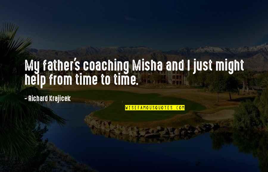 Rwby Episode 1 Quotes By Richard Krajicek: My father's coaching Misha and I just might