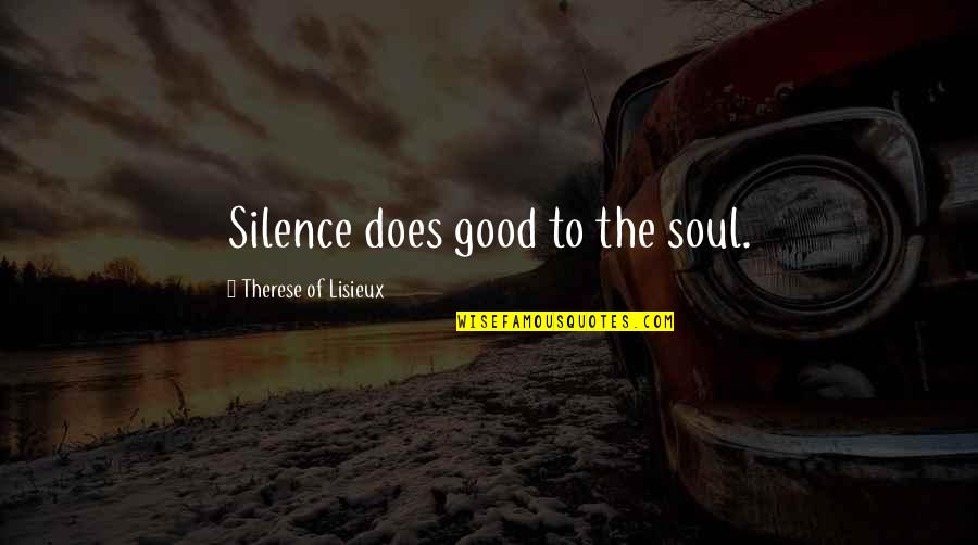 Ryayoner Quotes By Therese Of Lisieux: Silence does good to the soul.