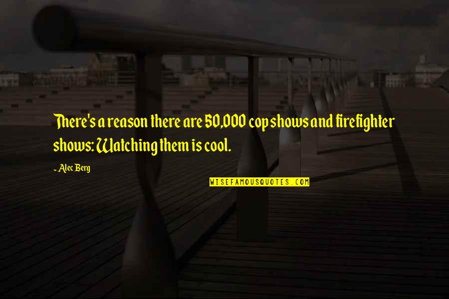 Ryuji Utomo Quotes By Alec Berg: There's a reason there are 50,000 cop shows