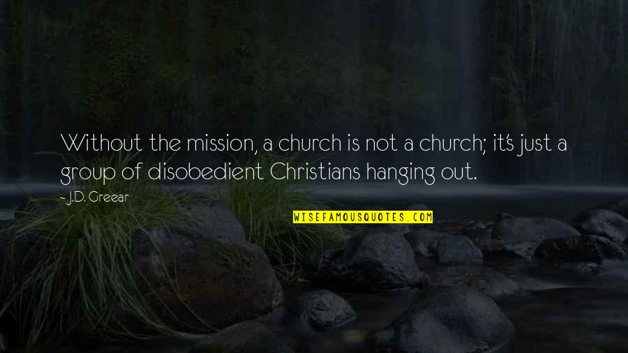 S.a.d Quotes By J.D. Greear: Without the mission, a church is not a